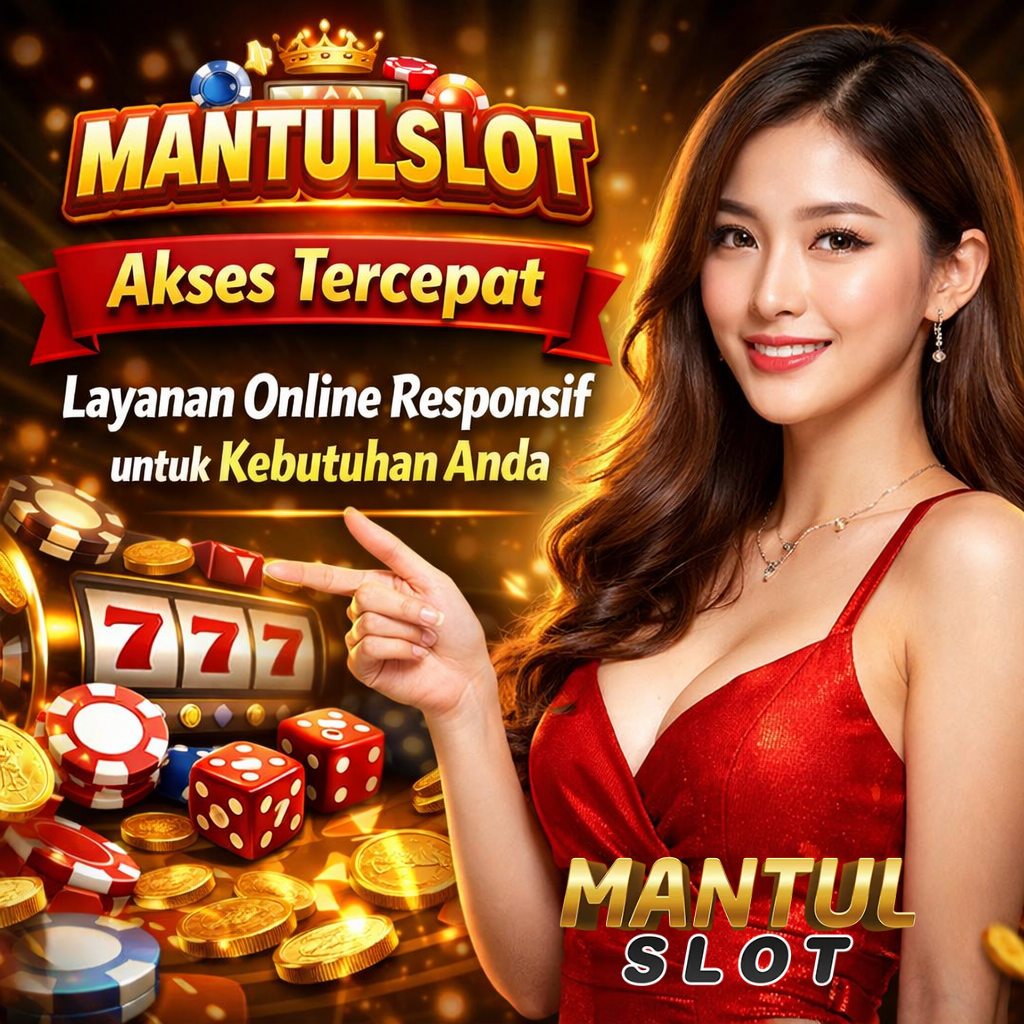 MANTULSLOT: Akses Tercepat | Layanan Online Responsif untuk Kebutuhan Anda
